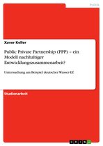 Public Private Partnership (PPP) - ein Modell nachhaltiger Entwicklungszusammenarbeit?