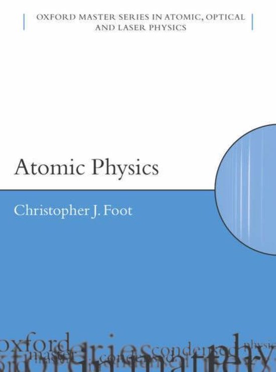 Couverture du livre Atomic Physics par Christopher J. Foot, design blanc et bleu avec le titre Oxford Master Series.