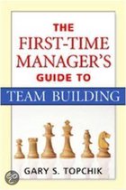 The First-Time Manager's Guide To Team Building
