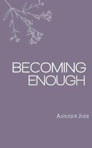 Becoming Enough