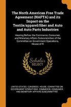 The North American Free Trade Agreement (Nafta) and Its Impact on the Textile/Apparel/Fiber and Auto and Auto Parts Industries