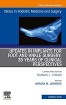The Clinics: Orthopedics Volume 36-4 - Updates in Implants for Foot and Ankle Surgery: 35 Years of Clinical Perspectives,An Issue of Clinics in Podiatric Medicine and Surgery