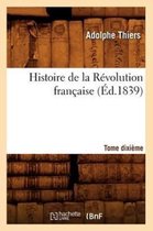 Histoire- Histoire de la R�volution Fran�aise. Tome Dixi�me (�d.1839)