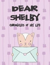 Dear Shelby, Chronicles of My Life