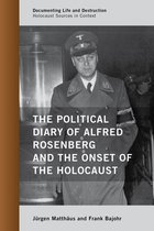 Documenting Life and Destruction: Holocaust Sources in Context - The Political Diary of Alfred Rosenberg and the Onset of the Holocaust