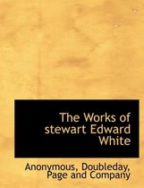 The Works of Stewart Edward White