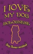 I Love My Dog Bolognese - Dog Owner Notebook