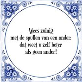 Tegeltje met Spreuk (Tegeltjeswijsheid): Wees zuinig met de spullen van een ander, dat weet u zelf beter als geen ander! + Kado verpakking & Plakhanger