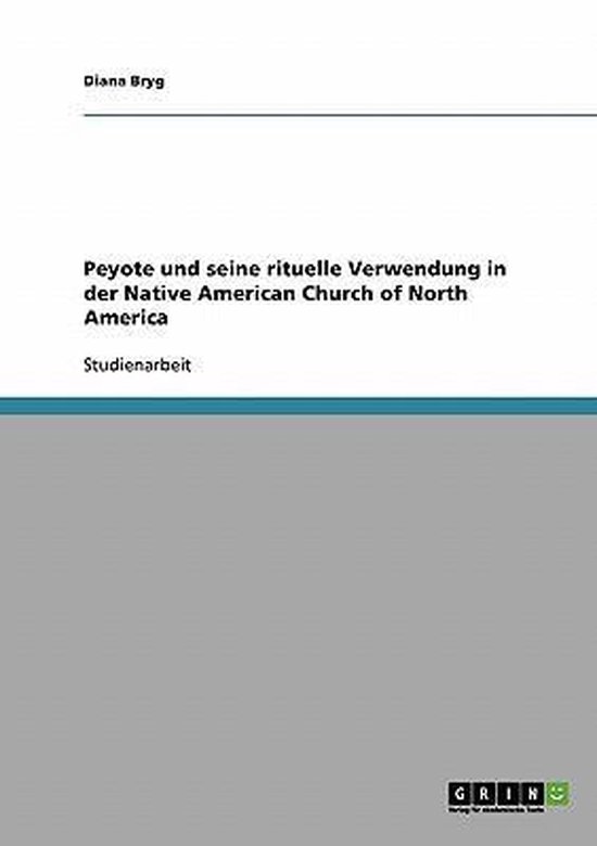 Peyote und seine rituelle Verwendung in der Native American  ... - cover