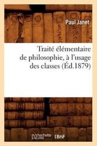 Philosophie- Trait� �l�mentaire de Philosophie, � l'Usage Des Classes (�d.1879)