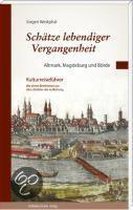 Schätze lebendiger Vergangenheit 1: Altmark, Magdeburg und Börde