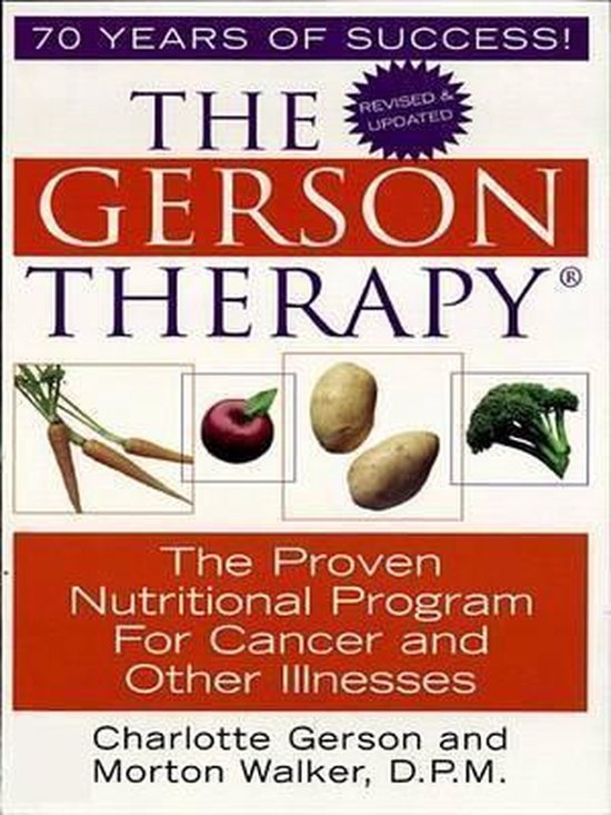 The Gerson Therapy: The Amazing Nutritional Program for Cancer and Other Illnesses (Revised And Updated)