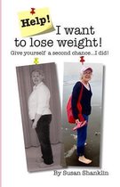 Help! I Want to Lose Weight!