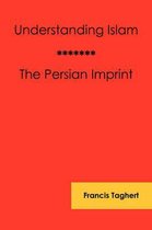 Understanding Islam - The Persian Imprint