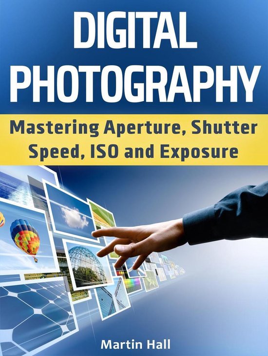 Digital Photography: Mastering Aperture, Shutter Speed, ISO  ... - cover