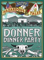 Nathan Hale's Hazardous Tales 39 - Donner Dinner Party (Nathan Hale's Hazardous Tales #3)