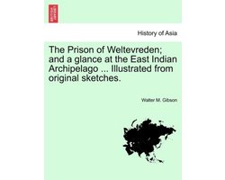 The Prison of Weltevreden; and a glance at the East Indian Archipelago ... Illustrated from original sketches.