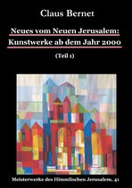 Meisterwerke des Himmlischen Jerusalem 41 - Neues vom Neuen Jerusalem: Kunstwerke ab dem Jahr 2000 (Teil 1)