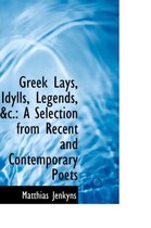 Greek Lays, Idylls, Legends, &C.