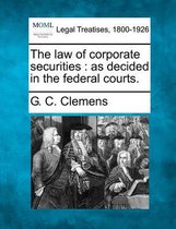 The Law of Corporate Securities