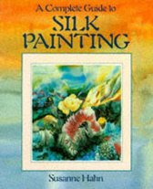 Complete Guide to Silk Painting