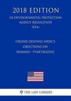 Orders Denying Nrdc's Objections on Remand - Pymetrozine (Us Environmental Protection Agency Regulation) (Epa) (2018 Edition)