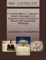 F a Smith Mfg Co V. Samson-United Corporation U.S. Supreme Court Transcript of Record with Supporting Pleadings