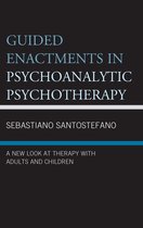 Psychodynamic Psychotherapy and Assessment in the Twenty-first Century - Guided Enactments in Psychoanalytic Psychotherapy