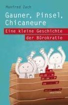 Gauner, Pinsel, Chicaneure. Eine kleine Geschichte der Bürokratie