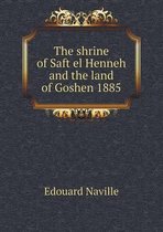 The shrine of Saft el Henneh and the land of Goshen 1885