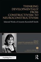 World Library of Psychologists - Thinking Developmentally from Constructivism to Neuroconstructivism