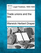 Trade Unions and the Law.