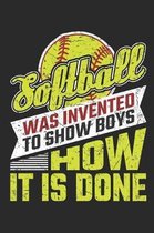 Softball Was Invented To Show Boys How It Is Done