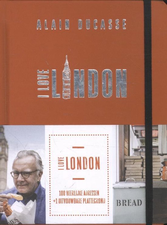 Ducasse, Alain. I love London. 100 heerlijke adressen + 1 uitvouwbare plattegrond - Alain Ducasse | Stml-tunisie.org