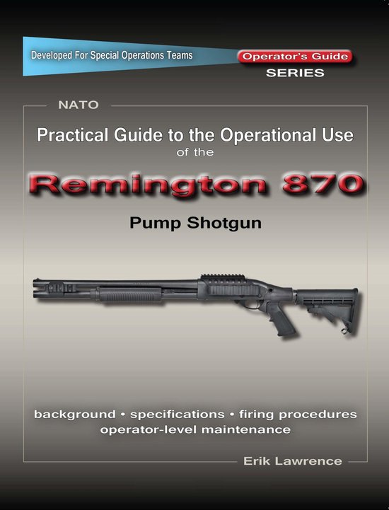 Practical Guide to the Operational Use of the Remington 870  ... - cover