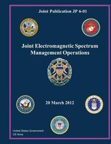 Joint Publication JP 6-01 Joint Electromagnetic Spectrum Management Operations 20 March 2012