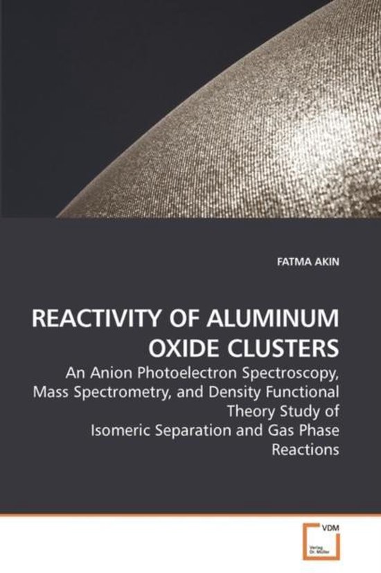 Reactivity of Aluminum Oxide Clusters 9783639204612 Fatma Akin