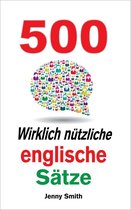150 Wirklich Nützliche Englische Sätze 4 - 500 Wirklich nützliche englische Sätze.