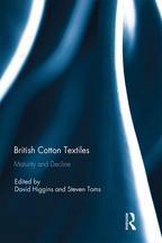 British Cotton Textiles: Maturity and Decline - cover