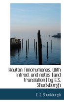 Hauton Timorumenos. with Introd. and Notes [And Translation] by E.S. Shuckburgh