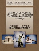 United Fruit Co V. Gerradiu U.S. Supreme Court Transcript of Record with Supporting Pleadings