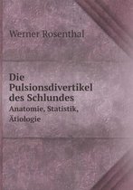 Die Pulsionsdivertikel des Schlundes Anatomie, Statistik, AEtiologie