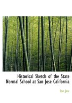 Historical Sketch of the State Normal School at San Jos California