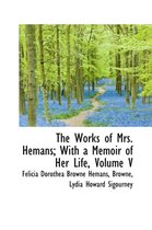 The Works of Mrs. Hemans; With a Memoir of Her Life, Volume V