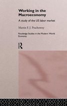 Routledge Studies in the Modern World Economy- Working in the Macro Economy