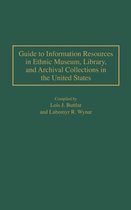 Guide to Information Resources in Ethnic Museum, Library, and Archival Collections in the United States