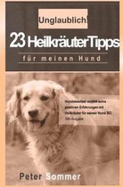 Unglaublich! 23 Heilkraeutertipps fuer meinen Hund