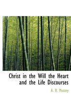 Christ in the Will the Heart and the Life Discourses