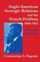 Anglo-american Strategic Relations and the French Problem, 1960-1963