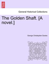 The Golden Shaft. [A Novel.]